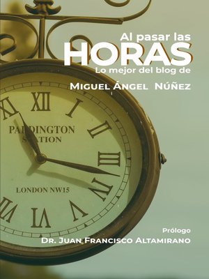 cover image of Al pasar las horas. Lo mejor del Blog de Miguel Ángel Núñez
